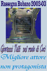 Premio rassegna Bubano 2002-03 Migliore Attore Non Protagonista